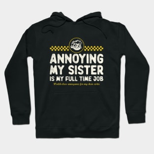 Annoying My Sister Is My Full Time Job Hoodie